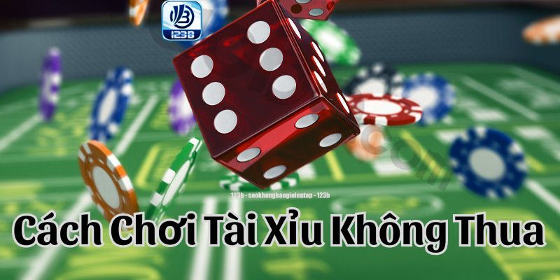 Chiến thuật đánh tài xỉu online giành xác suất thắng cao